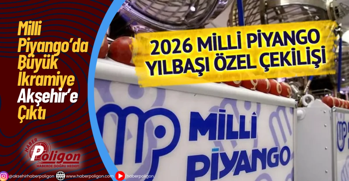 Milli Piyango&rsquo;da B&uuml;y&uuml;k İkramiye Akşehir&rsquo;e &Ccedil;ıktı