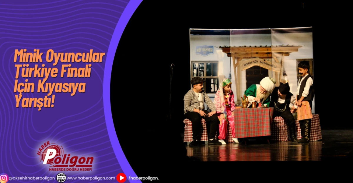 Minik Oyuncular Türkiye Finali İçin Kıyasıya Yarıştı!