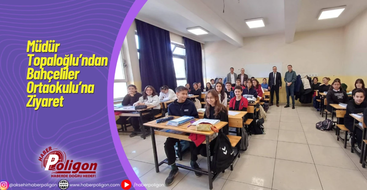 Müdür Topaloğlu’ndan Bahçeliler Ortaokulu’na Ziyaret