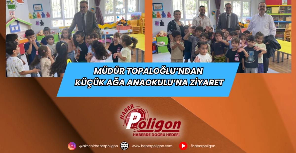 Müdür Topaloğlu’ndan Küçük Ağa Anaokulu’na Ziyaret