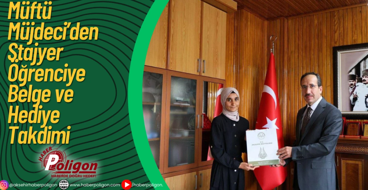 Müftü Müjdeci’den Stajyer Öğrenciye Belge ve Hediye Takdimi