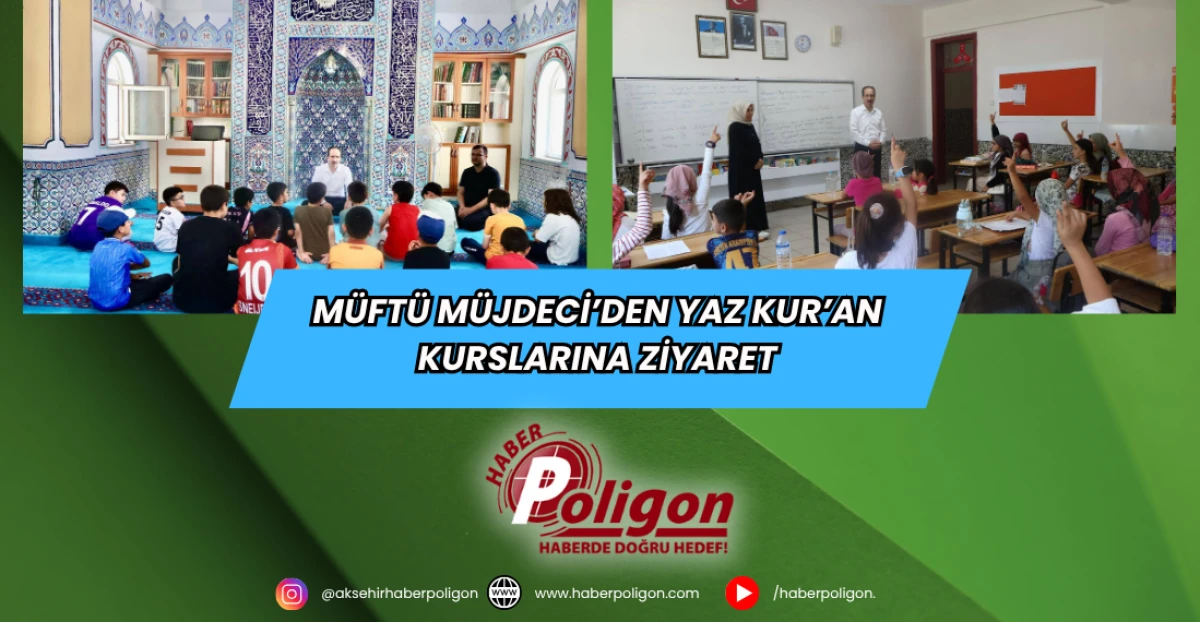 Müftü Müjdeci’den Yaz Kur’an Kurslarına Ziyaret
