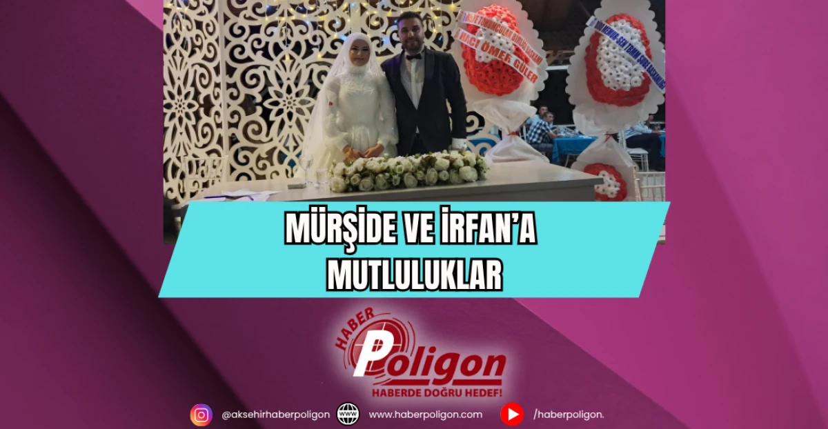 Mürşide ve İrfan’a Mutluluklar