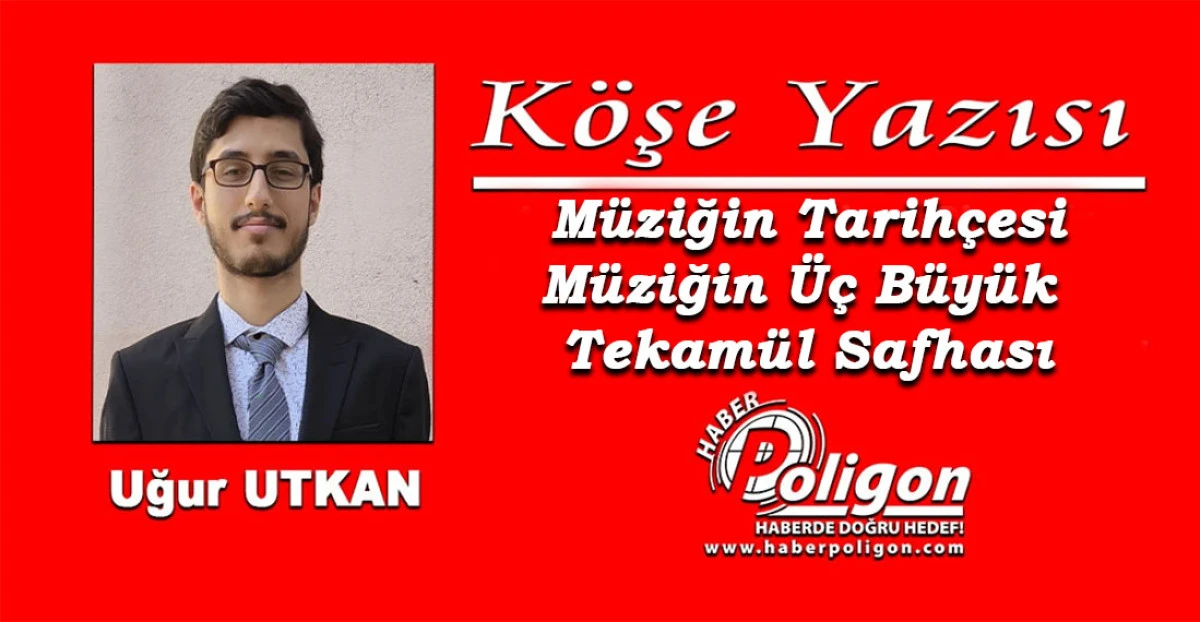 Müziğin Tarihçesi  Müziğin Üç Büyük Tekamül Safhası