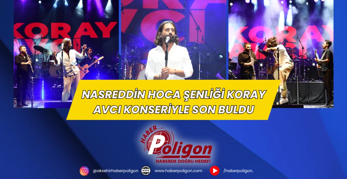 Nasreddin Hoca Şenliği Koray Avcı Konseriyle Son Buldu