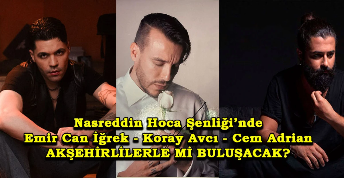 Nasreddin Hoca Şenliği’nde Konser Verecek Sanatçılar Kimler?