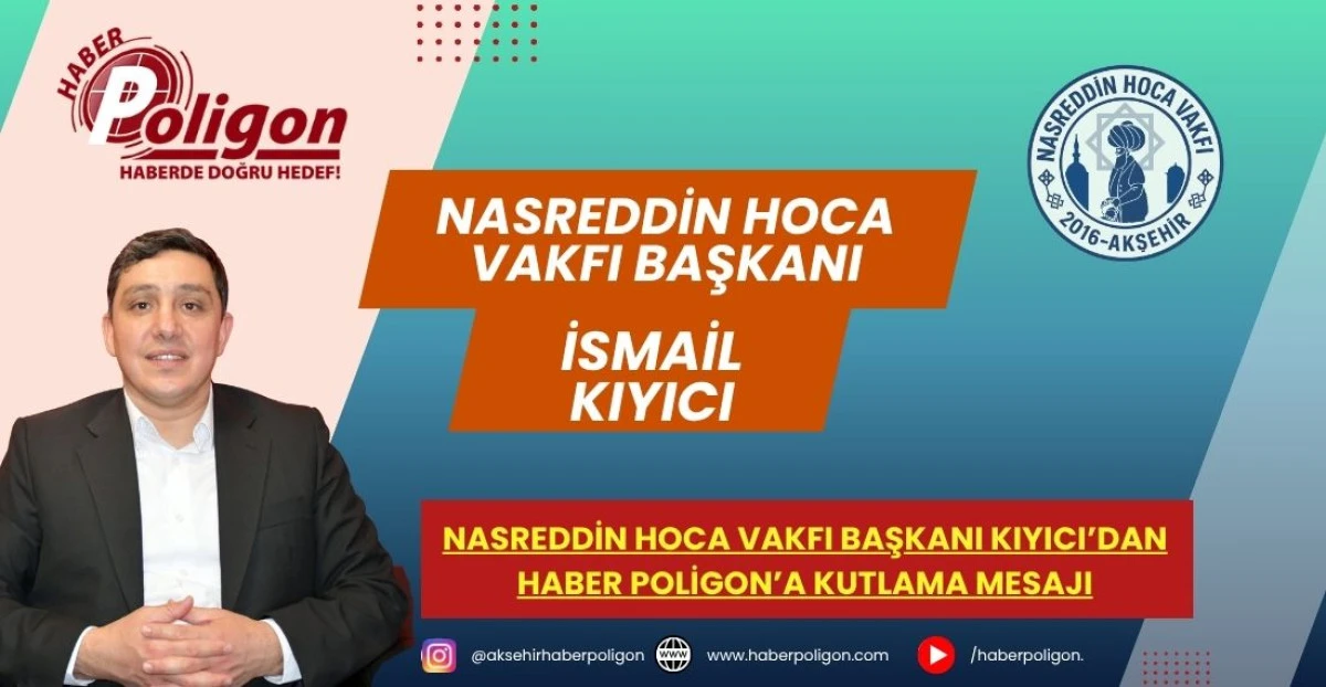 NASREDDİN HOCA VAKFI BAŞKANI KIYICI&rsquo;DAN HABER POLİGON&rsquo;A KUTLAMA MESAJI