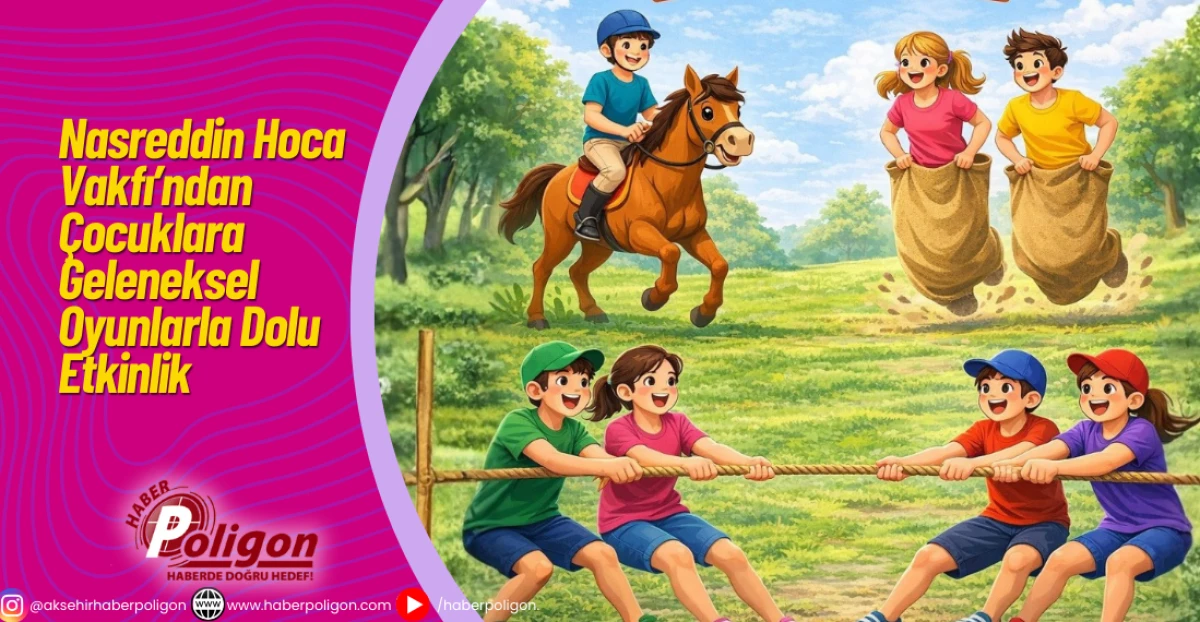 Nasreddin Hoca Vakfı&rsquo;ndan &Ccedil;ocuklara Geleneksel Oyunlarla Dolu Etkinlik