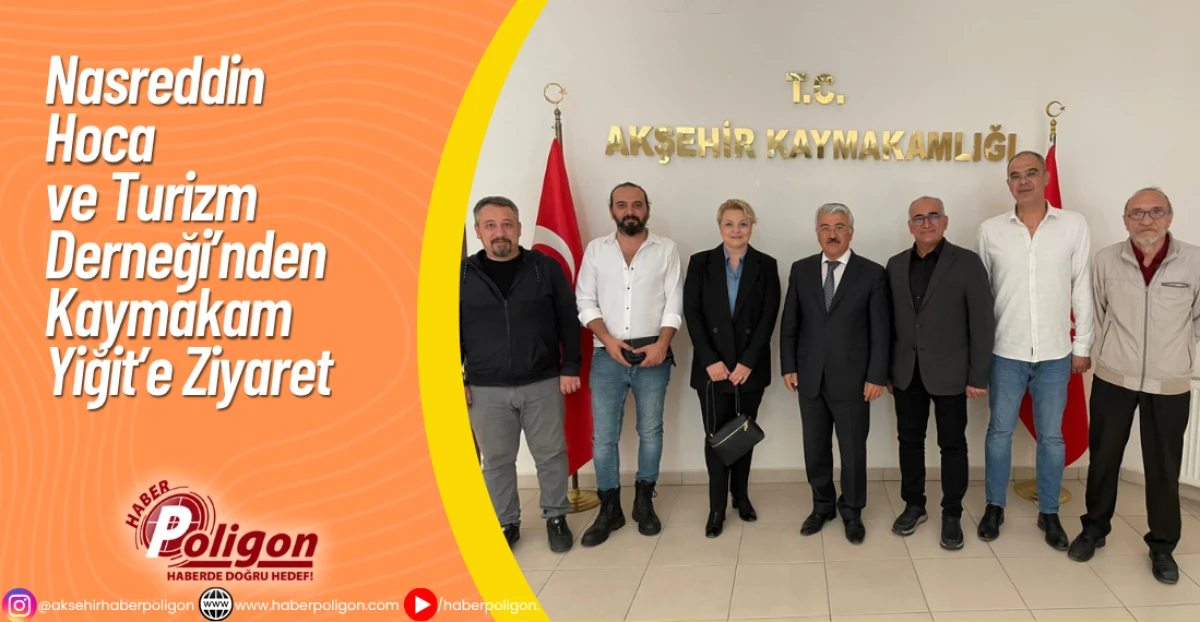 Nasreddin Hoca ve Turizm Derneği’nden Kaymakam Yiğit’e Ziyaret