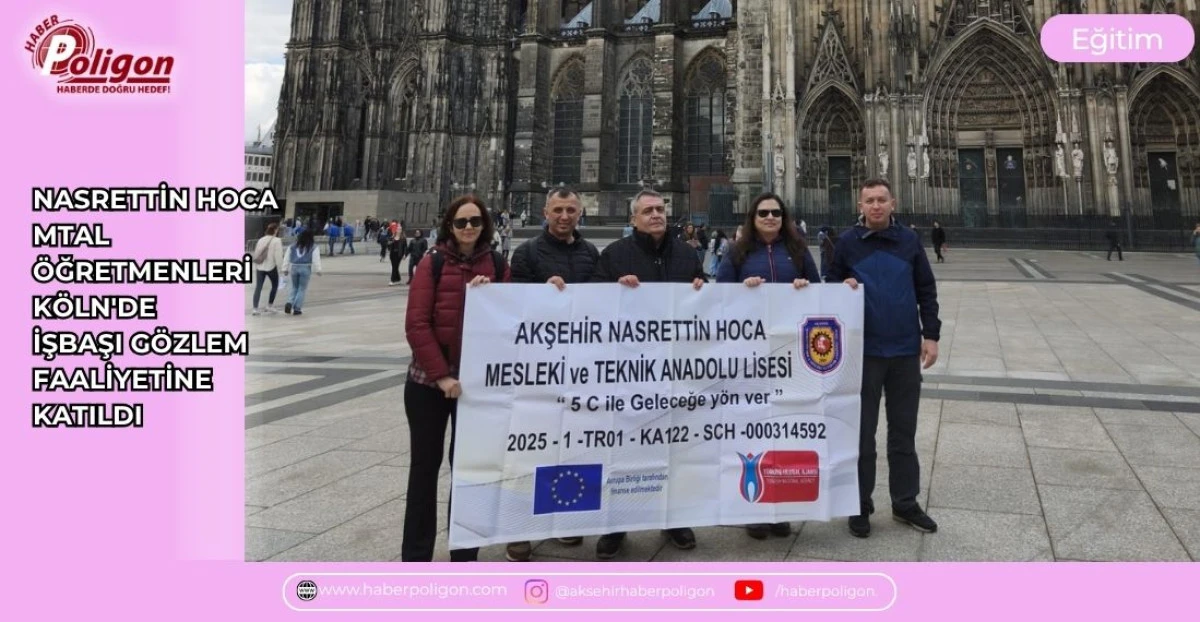 NASRETTİN HOCA MTAL &Ouml;ĞRETMENLERİ K&Ouml;LN'DE İŞBAŞI G&Ouml;ZLEM FAALİYETİNE KATILDI