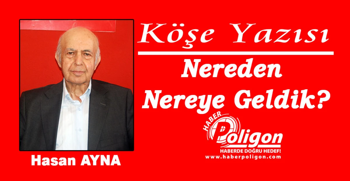 Nereden Nereye Geldik?
