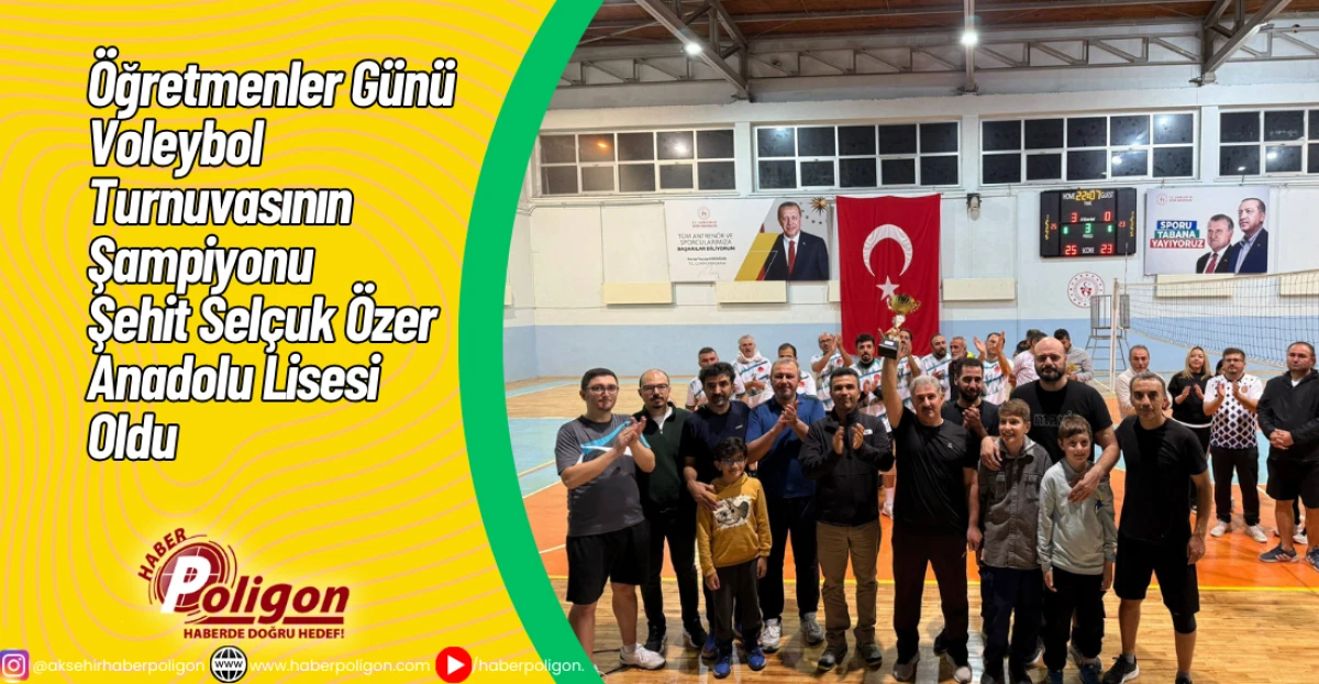 Öğretmenler Günü Voleybol Turnuvasının Şampiyonu Şehit Selçuk Özer Anadolu Lisesi Oldu