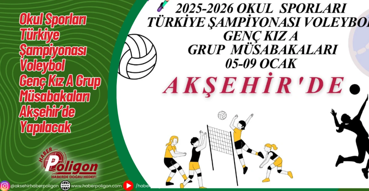 Okul Sporları T&uuml;rkiye Şampiyonası Voleybol Gen&ccedil; Kız A Grup M&uuml;sabakaları Akşehir&rsquo;de Yapılacak