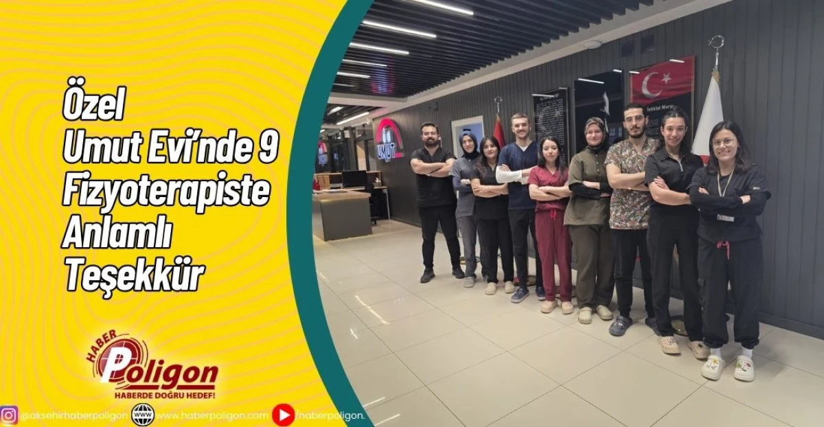 &Ouml;zel Umut Evi&rsquo;nde 9 Fizyoterapiste Anlamlı Teşekk&uuml;r