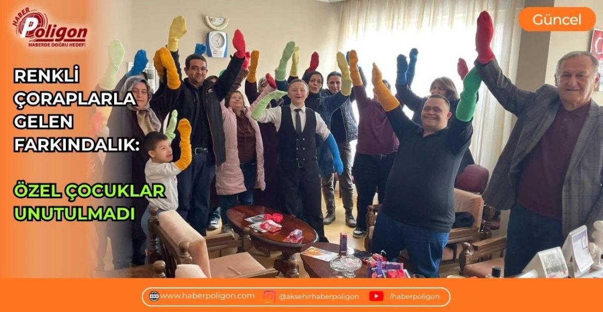 RENKLİ &Ccedil;ORAPLARLA GELEN FARKINDALIK: &Ouml;ZEL &Ccedil;OCUKLAR UNUTULMADI