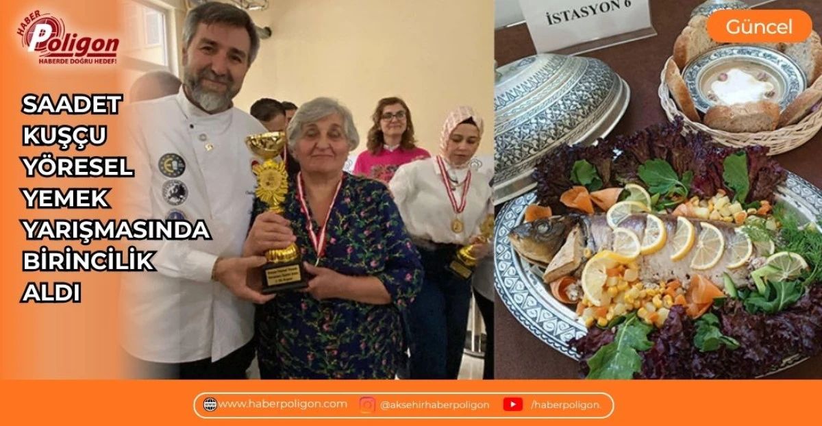 SAADET KUŞ&Ccedil;U Y&Ouml;RESEL YEMEK YARIŞMASINDA BİRİNCİLİK ALDI