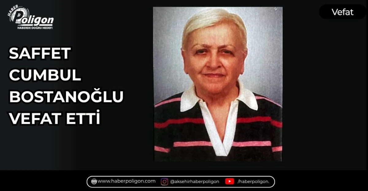 SAFFET CUMBUL BOSTANOĞLU VEFAT ETTİ