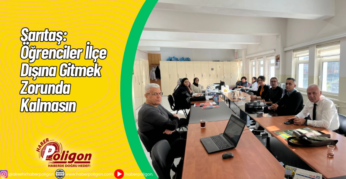 Sarıtaş: &Ouml;ğrenciler İl&ccedil;e Dışına Gitmek Zorunda Kalmasın