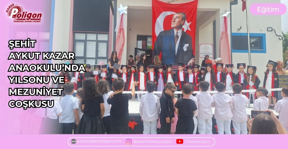 ŞEHİT AYKUT KAZAR ANAOKULU&rsquo;NDA YILSONU VE MEZUNİYET COŞKUSU