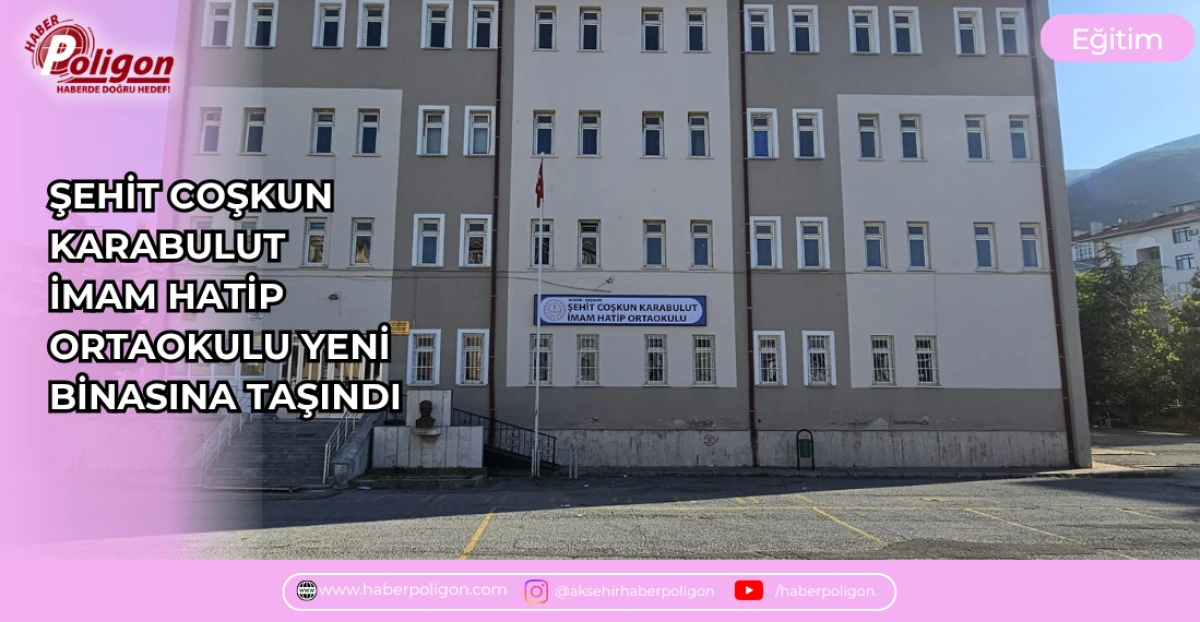 ŞEHİT COŞKUN KARABULUT İMAM HATİP ORTAOKULU YENİ BİNASINA TAŞINDI