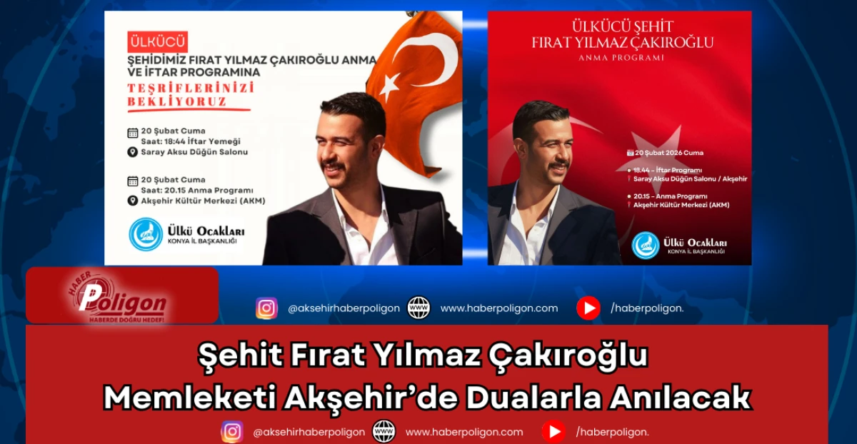Şehit Fırat Yılmaz &Ccedil;akıroğlu Memleketi Akşehir&rsquo;de Dualarla Anılacak