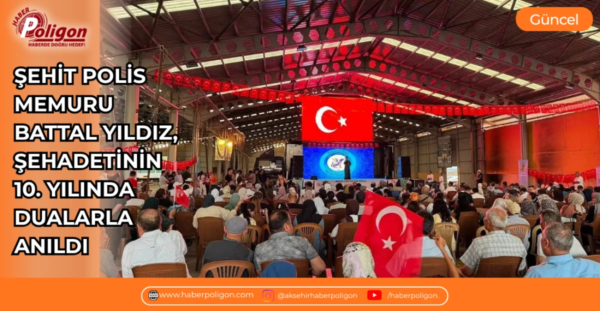 ŞEHİT POLİS MEMURU BATTAL YILDIZ, ŞEHADETİNİN 10. YILINDA DUALARLA ANILDI