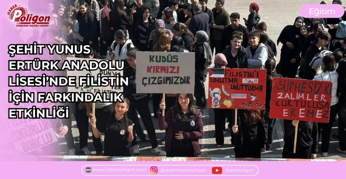 ŞEHİT YUNUS ERT&Uuml;RK ANADOLU LİSESİ&rsquo;NDE FİLİSTİN İ&Ccedil;İN FARKINDALIK ETKİNLİĞİ