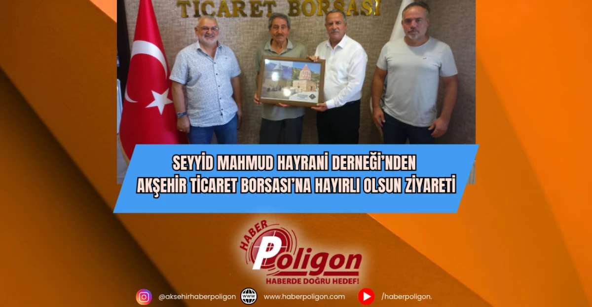Seyyid Mahmud Hayrani Derneği’nden Akşehir Ticaret Borsası’na Hayırlı Olsun Ziyareti