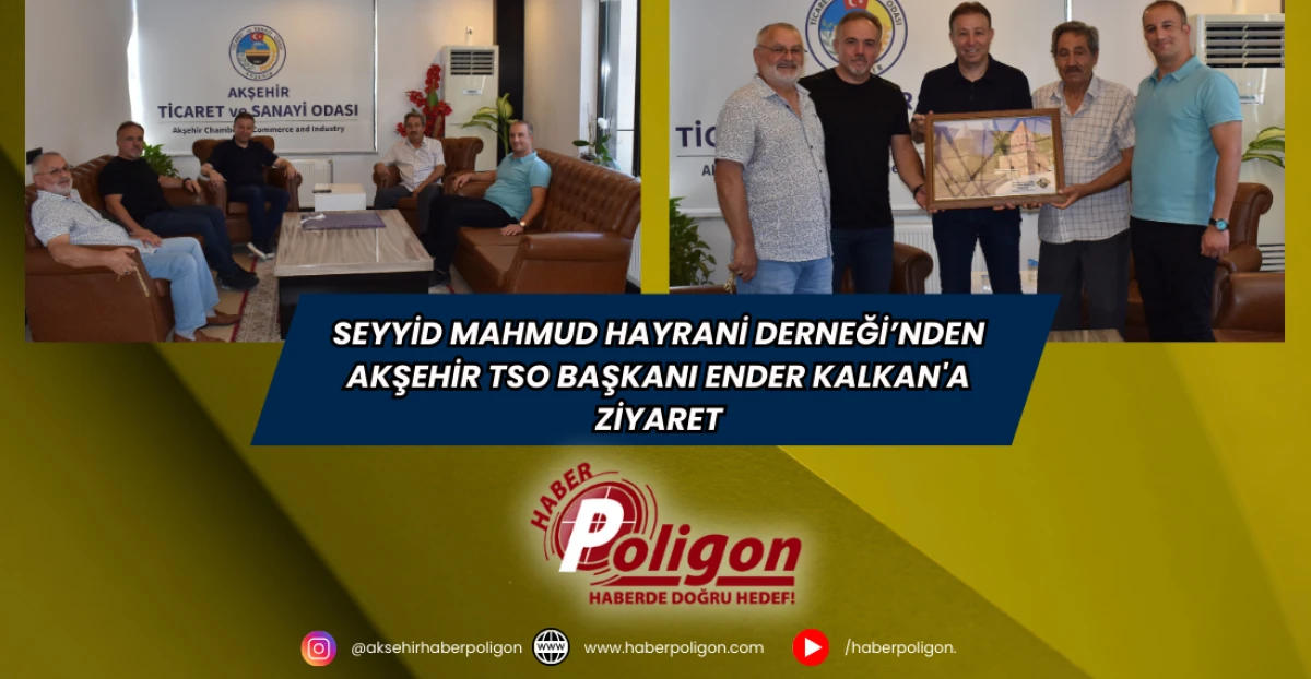 Seyyid Mahmud Hayrani Derneği’nden Akşehir TSO Başkanı Ender Kalkan'a Ziyaret