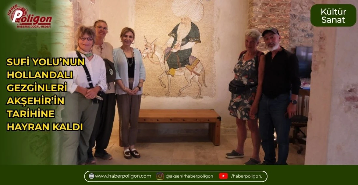 SUFİ YOLU&rsquo;NUN HOLLANDALI GEZGİNLERİ AKŞEHİR&rsquo;İN TARİHİNE HAYRAN KALDI