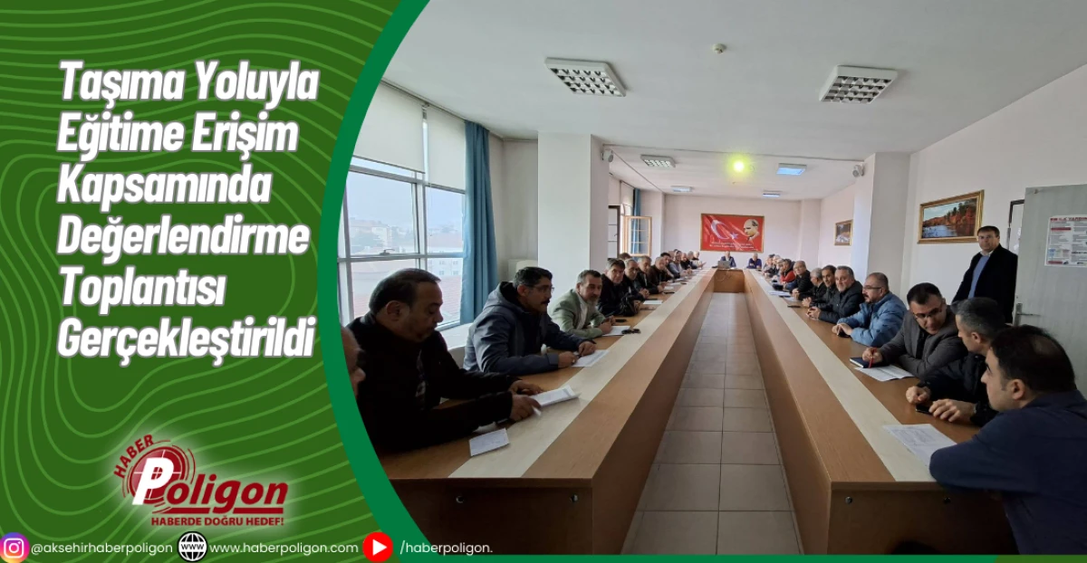 Taşıma Yoluyla Eğitime Erişim Kapsamında Değerlendirme Toplantısı Gerçekleştirildi
