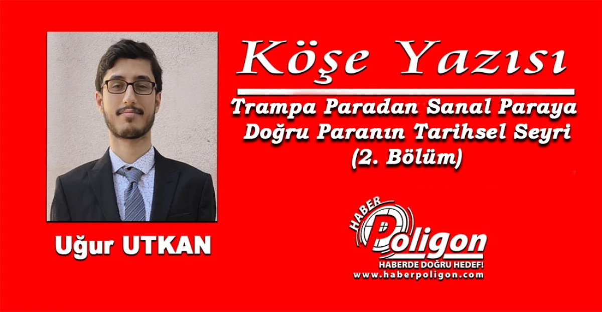 Trampa Paradan Sanal Paraya Doğru Paranın Tarihsel Seyri (2. B&ouml;l&uuml;m)