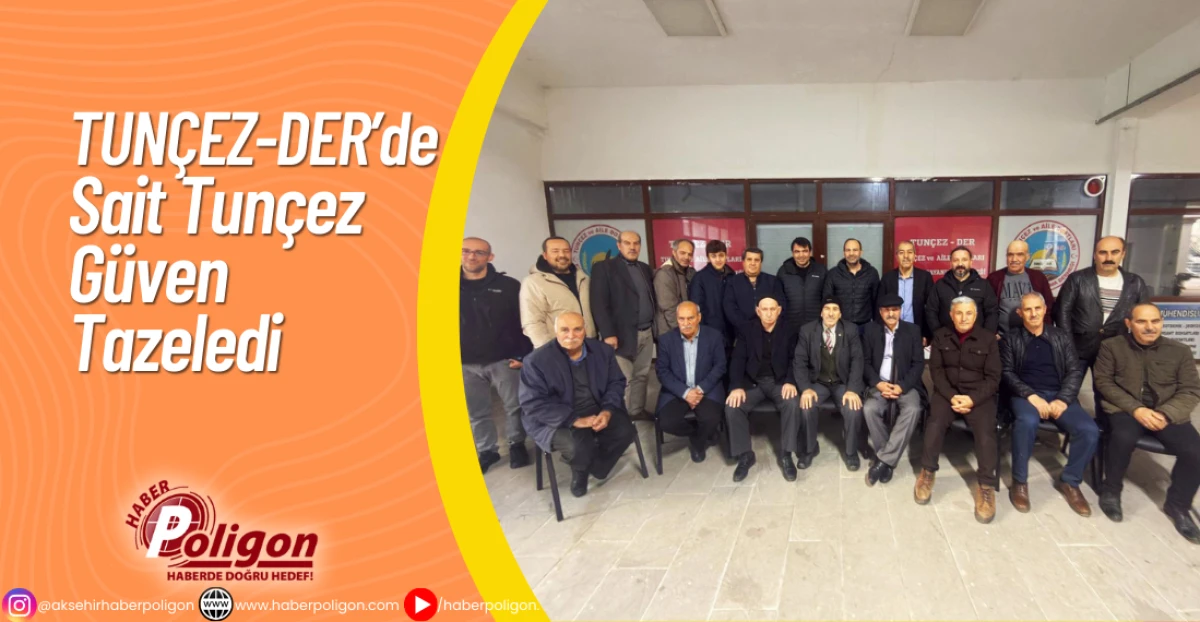 TUNÇEZ-DER’de Sait Tunçez Güven Tazeledi
