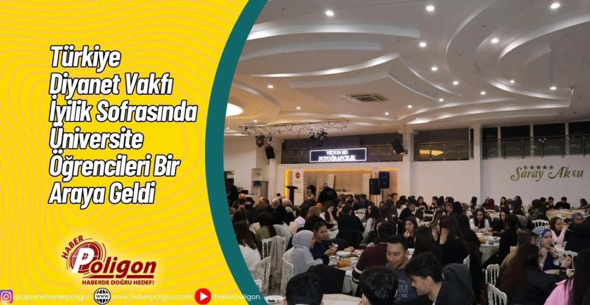 T&uuml;rkiye Diyanet Vakfı İyilik Sofrasında &Uuml;niversite &Ouml;ğrencileri Bir Araya Geldi