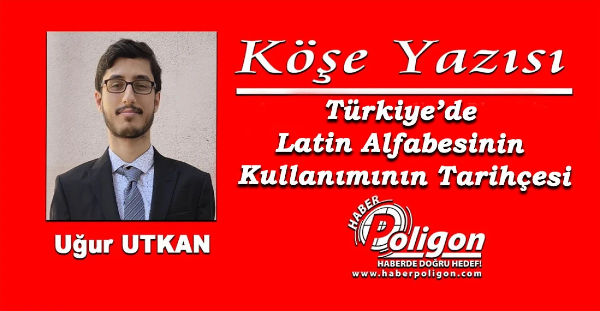 Türkiye’de Latin Alfabesinin Kullanımının Tarihçesi