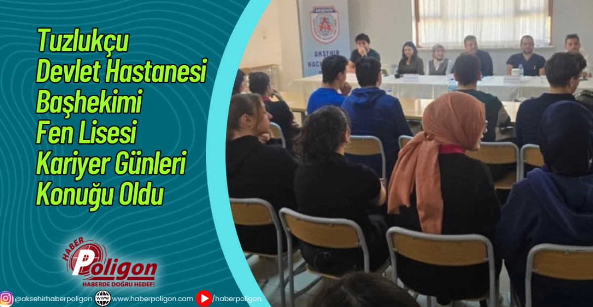 Tuzlukçu Devlet Hastanesi Başhekimi Fen Lisesi Kariyer Günleri Konuğu Oldu 