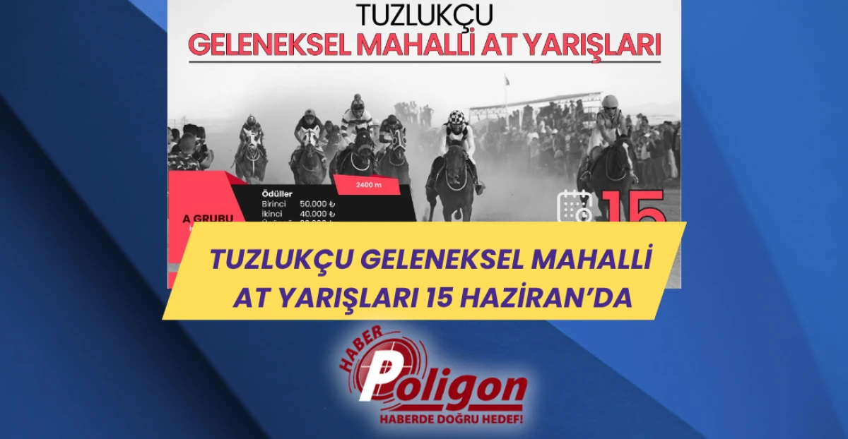 Tuzlukçu Geleneksel Mahalli At Yarışları 15 Haziran’da