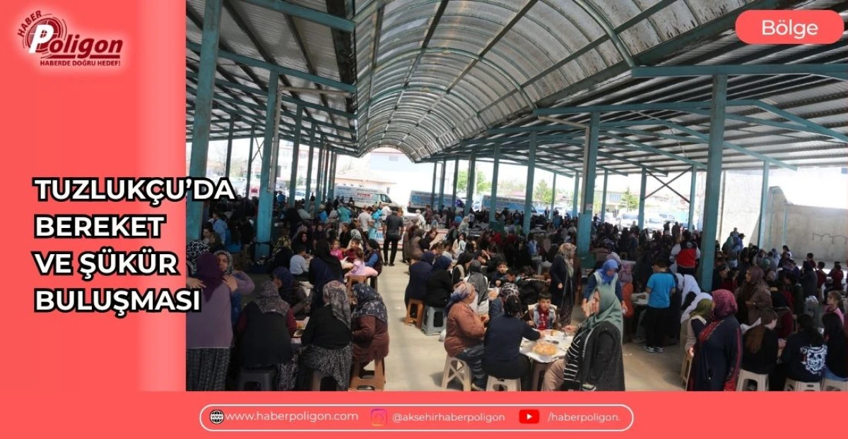 TUZLUK&Ccedil;U&rsquo;DA BEREKET VE Ş&Uuml;K&Uuml;R BULUŞMASI
