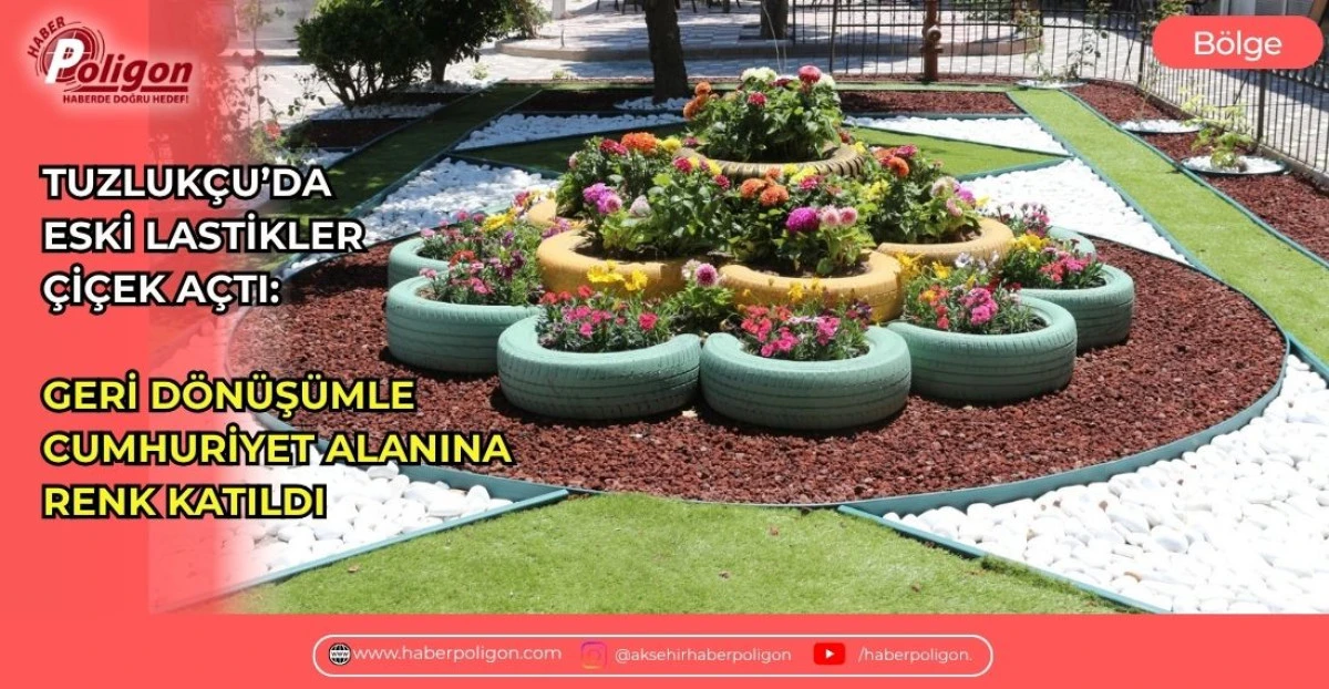 TUZLUK&Ccedil;U&rsquo;DA ESKİ LASTİKLER &Ccedil;İ&Ccedil;EK A&Ccedil;TI: GERİ D&Ouml;N&Uuml;Ş&Uuml;MLE CUMHURİYET ALANINA RENK KATILDI