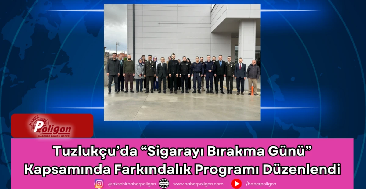 Tuzluk&ccedil;u&rsquo;da &ldquo;Sigarayı Bırakma G&uuml;n&uuml;&rdquo; Kapsamında Farkındalık Programı D&uuml;zenlendi