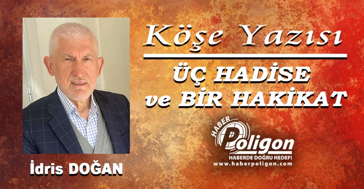 &Uuml;&Ccedil; HADİSE ve BİR HAKİKAT