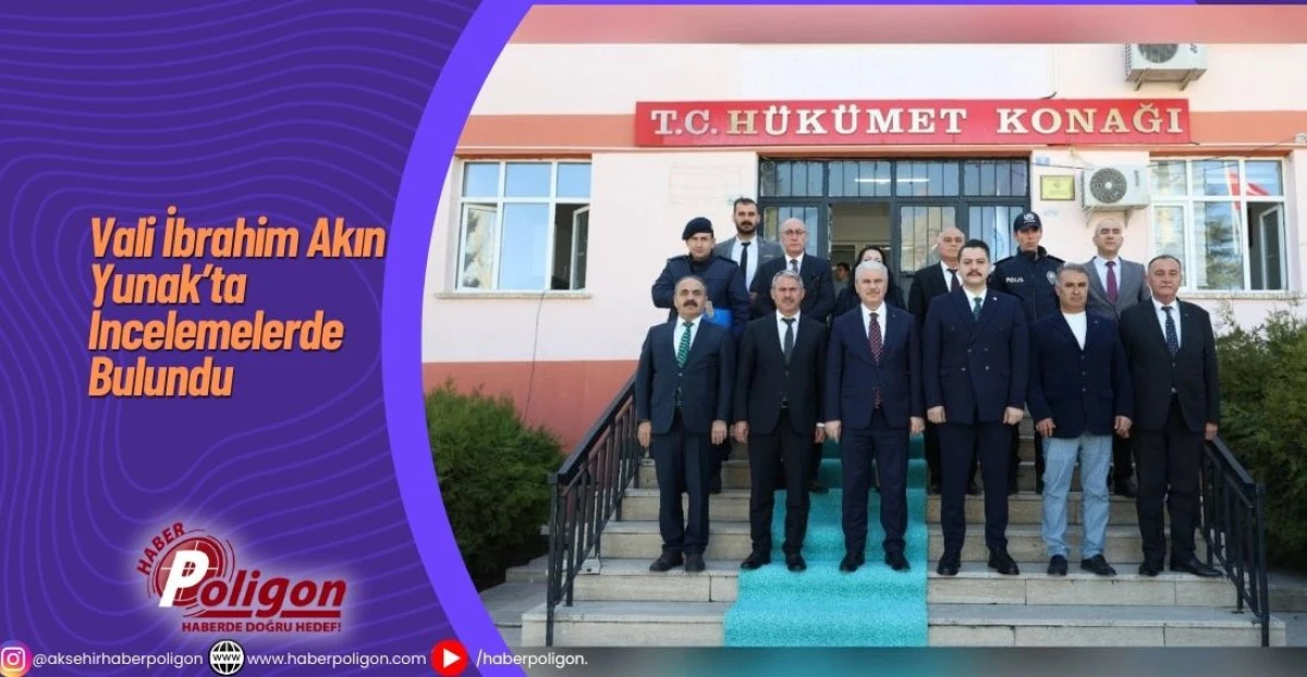 Vali İbrahim Akın Yunak&rsquo;ta İncelemelerde Bulundu