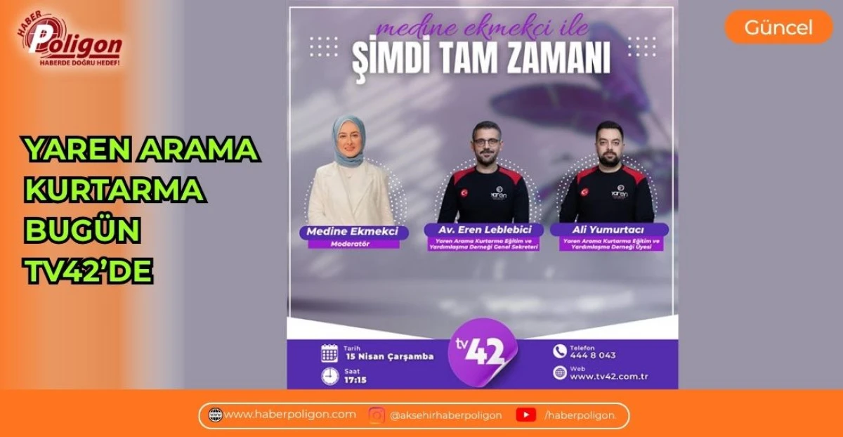 YAREN ARAMA KURTARMA BUG&Uuml;N TV42&rsquo;DE