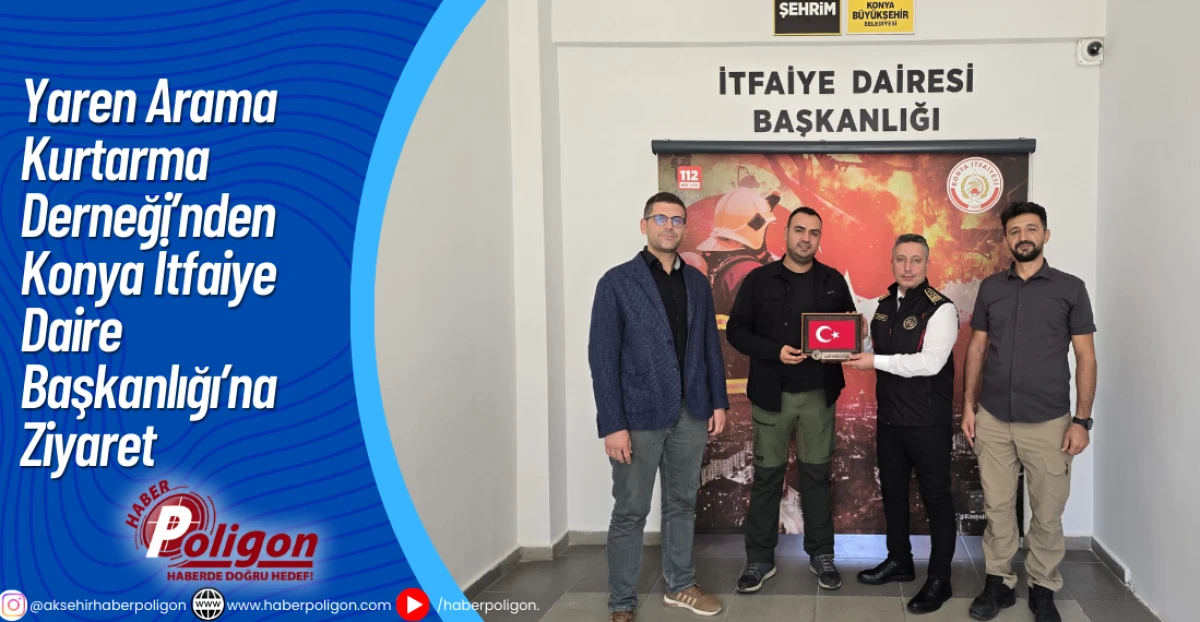 Yaren Arama Kurtarma Derneği’nden Konya İtfaiye Daire Başkanlığı’na Ziyaret