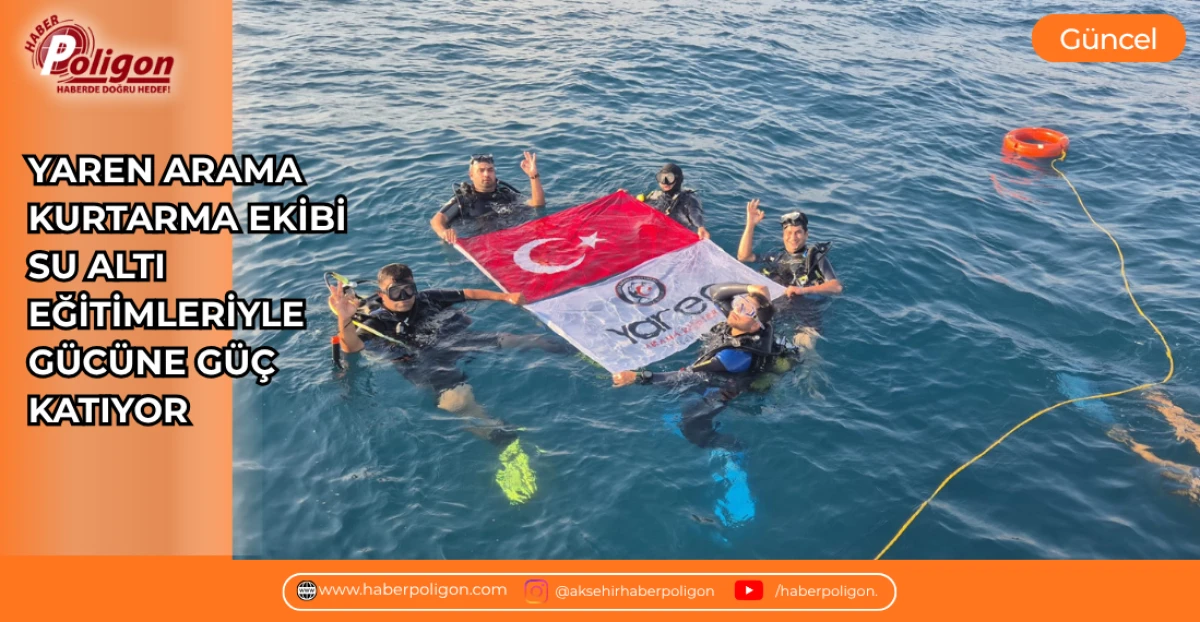 YAREN ARAMA KURTARMA EKİBİ SU ALTI EĞİTİMLERİYLE G&Uuml;C&Uuml;NE G&Uuml;&Ccedil; KATIYOR