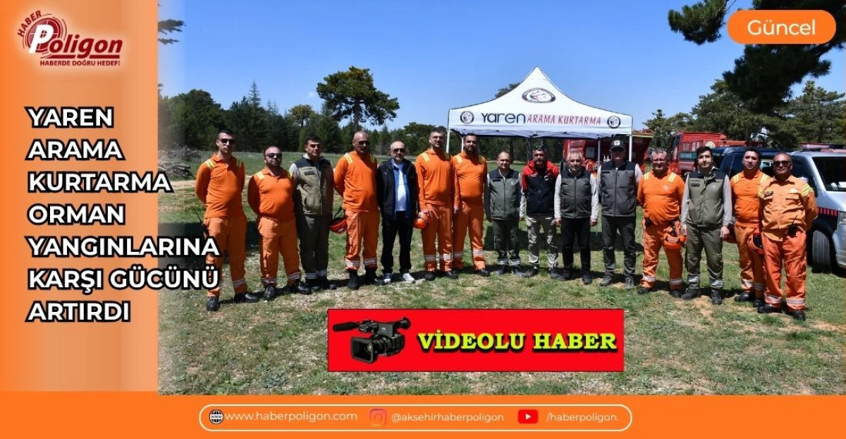 YAREN ARAMA KURTARMA, ORMAN YANGINLARINA KARŞI G&Uuml;C&Uuml;N&Uuml; ARTIRDI