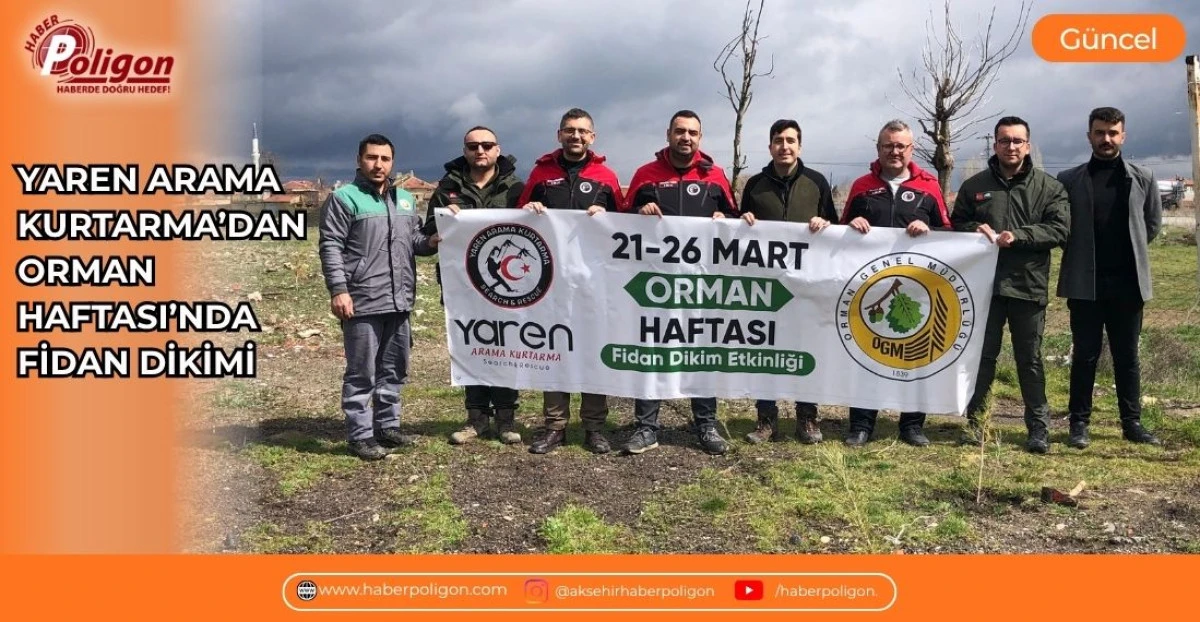 YAREN ARAMA KURTARMA&rsquo;DAN ORMAN HAFTASI&rsquo;NDA FİDAN DİKİMİ