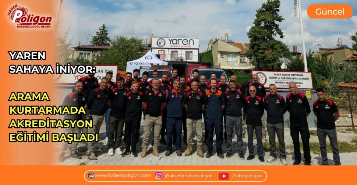YAREN SAHAYA İNİYOR: ARAMA KURTARMADA AKREDİTASYON EĞİTİMİ BAŞLADI
