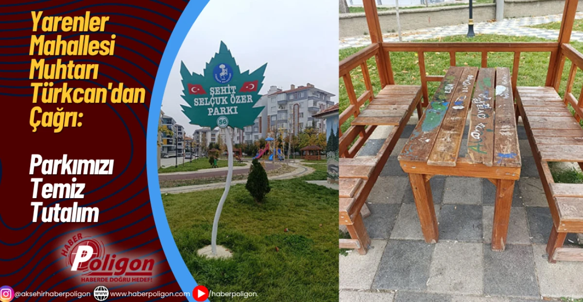 Yarenler Mahallesi Muhtarı Türkcan'dan Çağrı: Parkımızı Temiz Tutalım