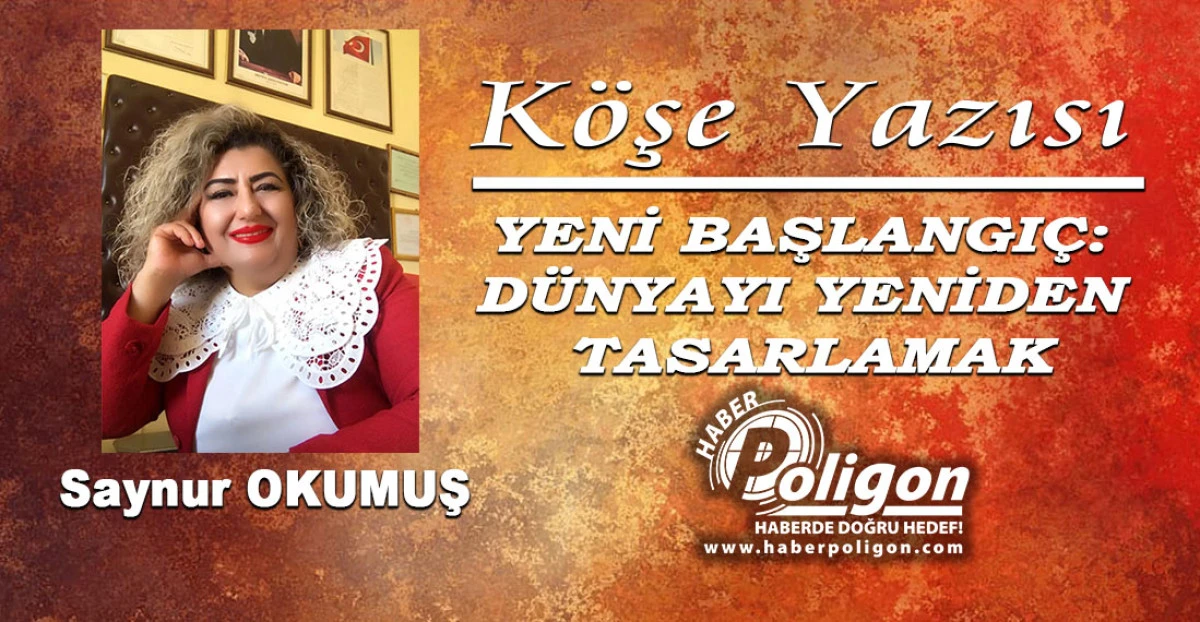 YENİ BAŞLANGI&Ccedil;: D&Uuml;NYAYI YENİDEN TASARLAMAK